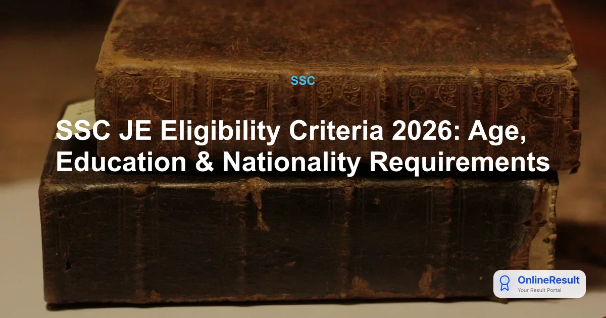 SSC JE Eligibility Criteria 2026: Age, Education & Nationality Requirements