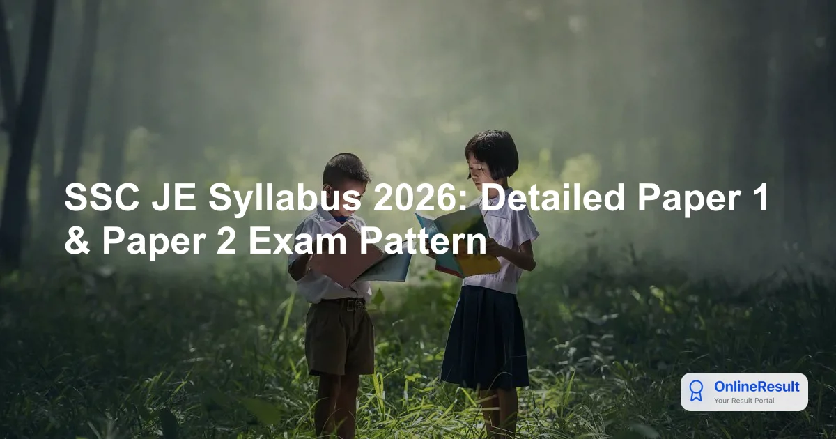 SSC JE Syllabus 2026: Detailed Paper 1 & Paper 2 Exam Pattern