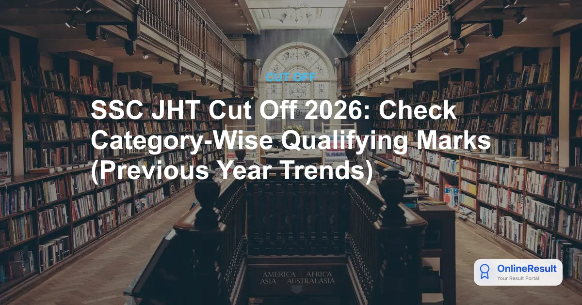 SSC JHT Cut Off 2026: Check Category-Wise Qualifying Marks (Previous Year Trends)