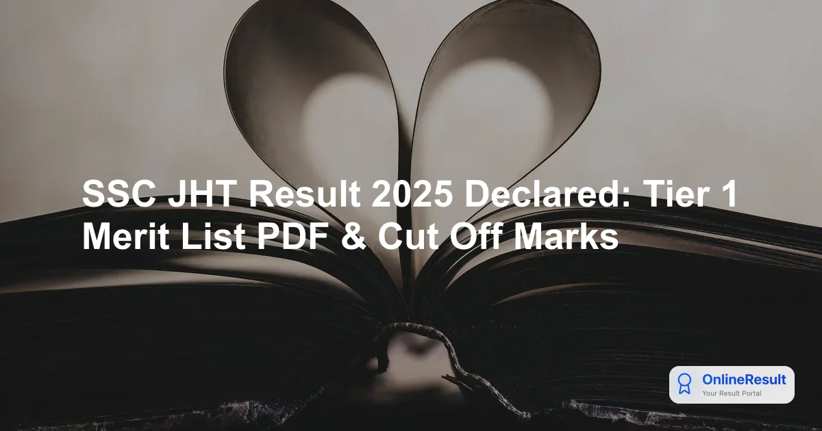 SSC JHT Result 2025 Declared: Tier 1 Merit List PDF & Cut Off Marks