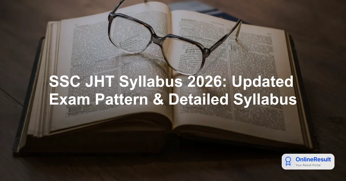 SSC JHT Syllabus 2026: Updated Exam Pattern & Detailed Syllabus