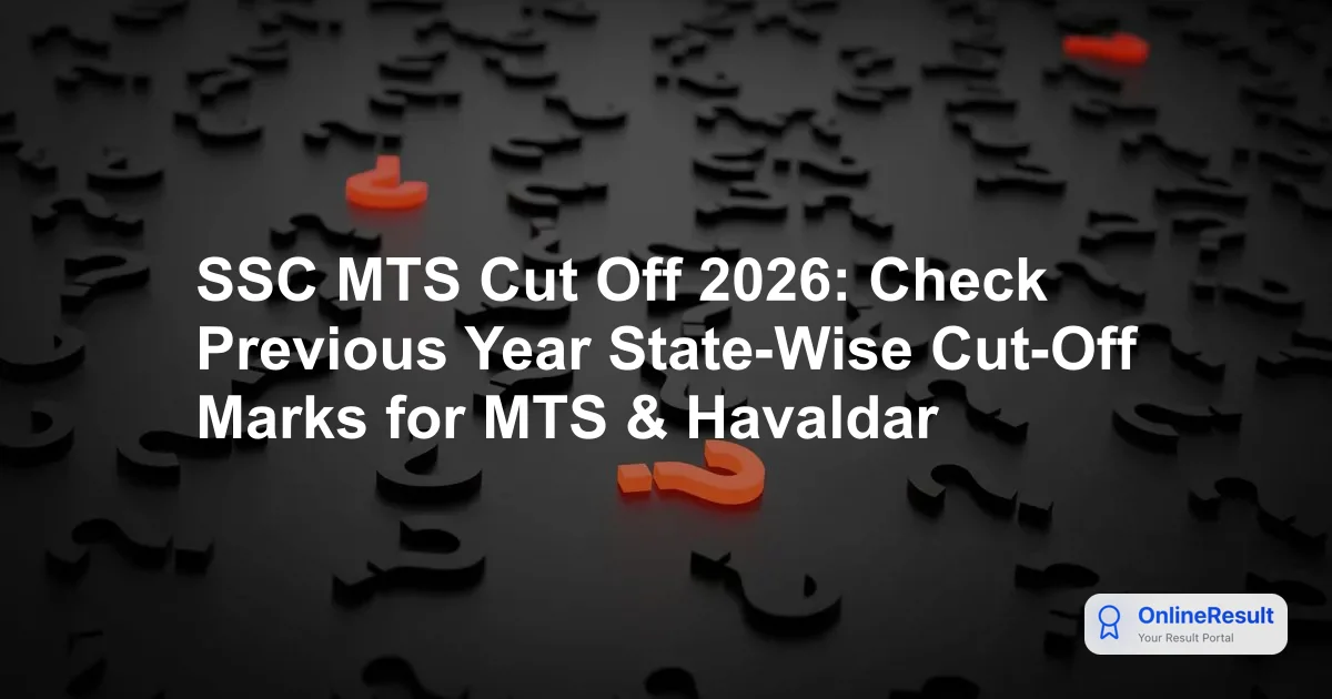 SSC MTS Cut Off 2026: Check Previous Year State-Wise Cut-Off Marks for MTS & Havaldar