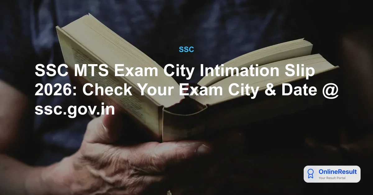SSC MTS Exam City Intimation Slip 2026: Check Your Exam City & Date @ ssc.gov.in