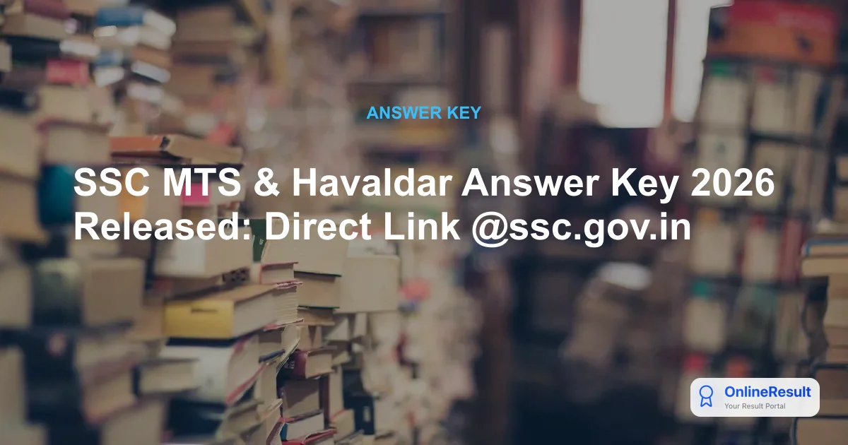 SSC MTS & Havaldar Answer Key 2026 Released: Direct Link @ssc.gov.in