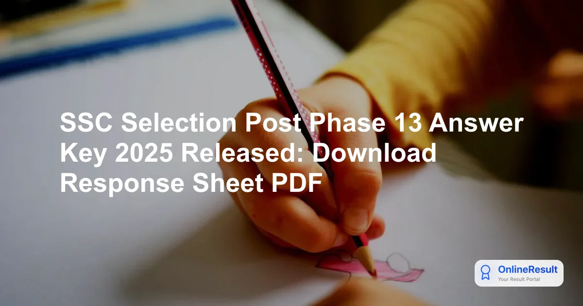 SSC Selection Post Phase 13 Answer Key 2025 Released: Download Response Sheet PDF