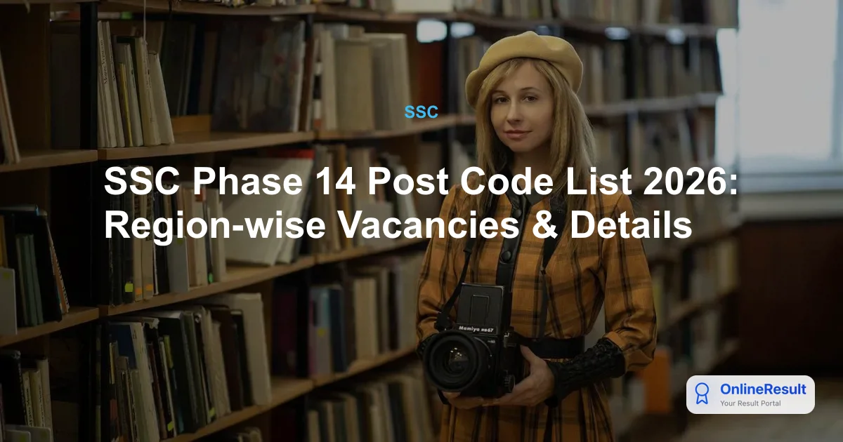 SSC Phase 14 Post Code List 2026: Region-wise Vacancies & Details