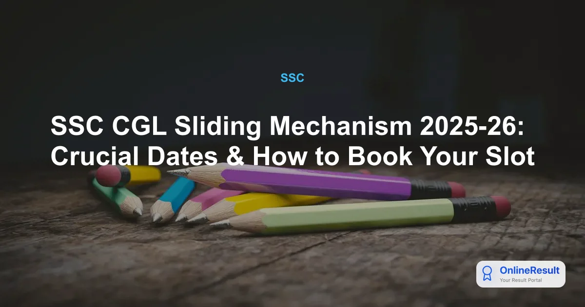 SSC CGL Sliding Mechanism 2025-26: Crucial Dates & How to Book Your Slot