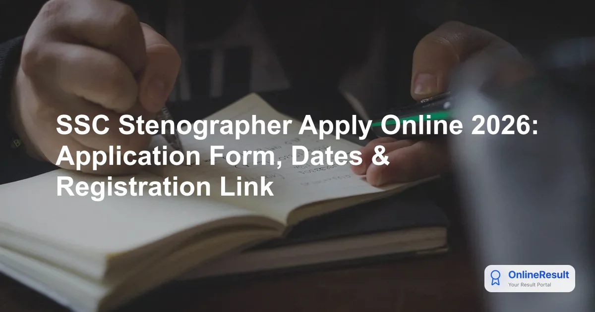 SSC Stenographer Apply Online 2026: Application Form, Dates & Registration Link