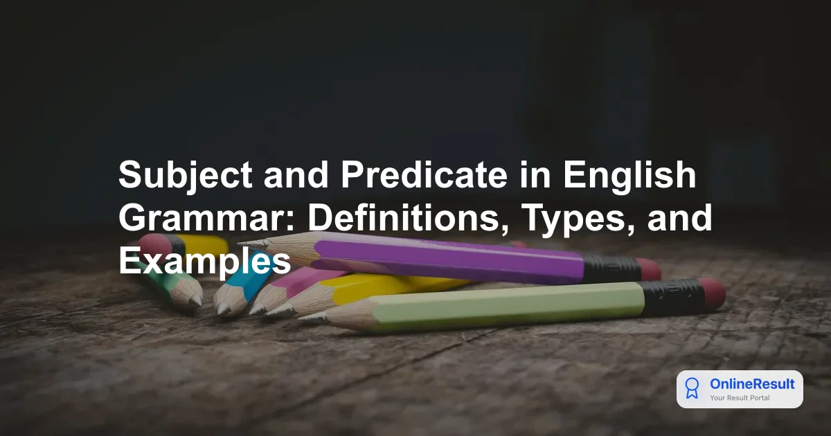 Subject and Predicate in English Grammar: Definitions, Types, and Examples