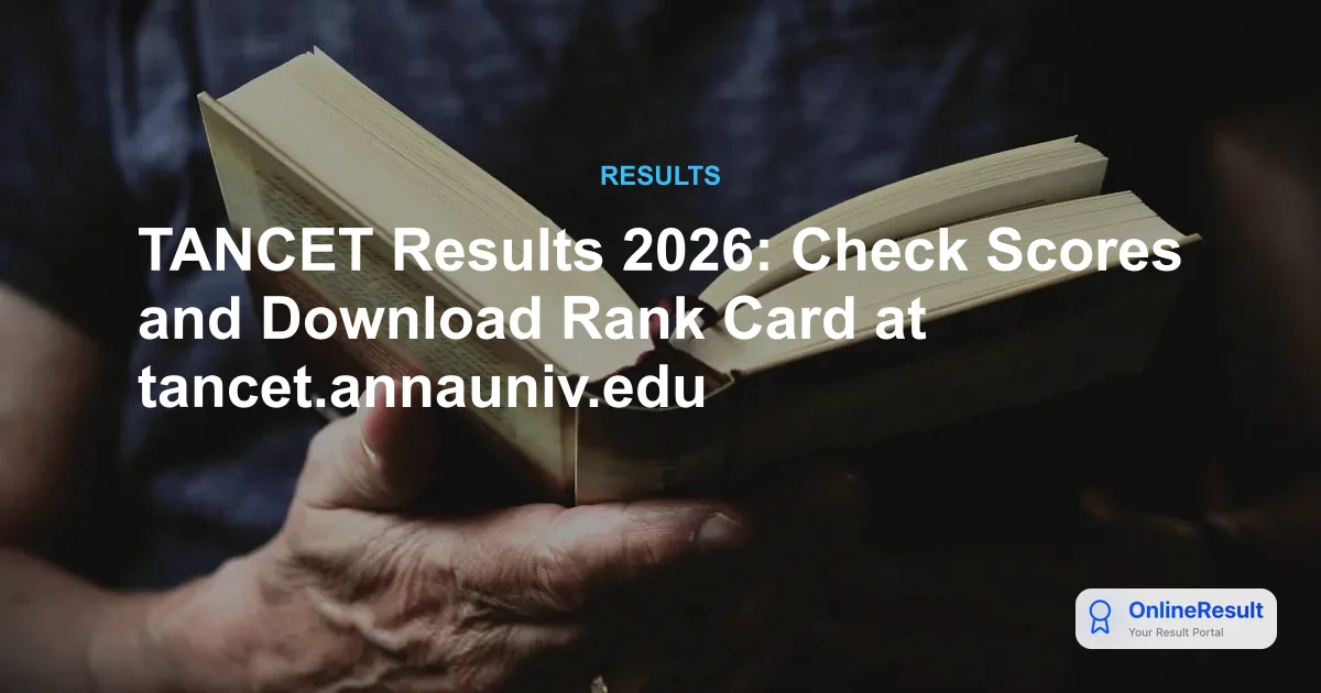 TANCET Results 2026: Check Scores and Download Rank Card at tancet.annauniv.edu
