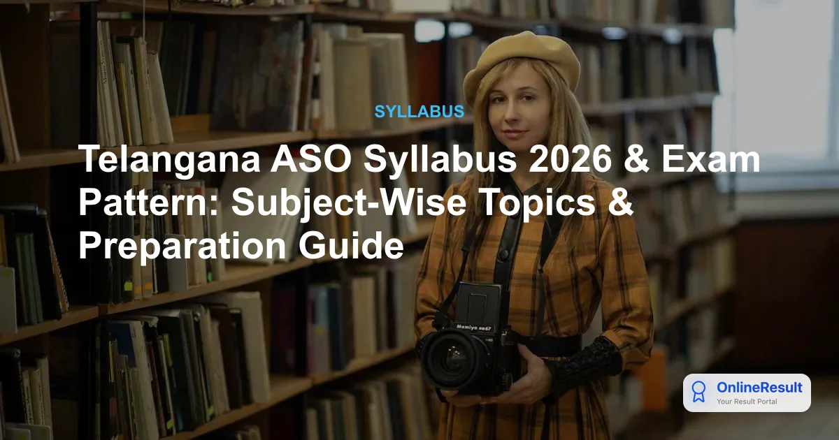 Telangana ASO Syllabus 2026 & Exam Pattern: Subject-Wise Topics & Preparation Guide