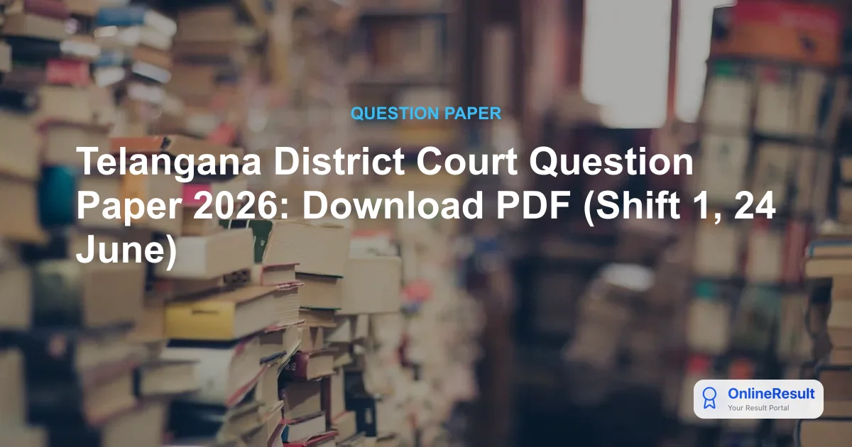 Telangana District Court Question Paper 2026: Download PDF (Shift 1, 24 June)