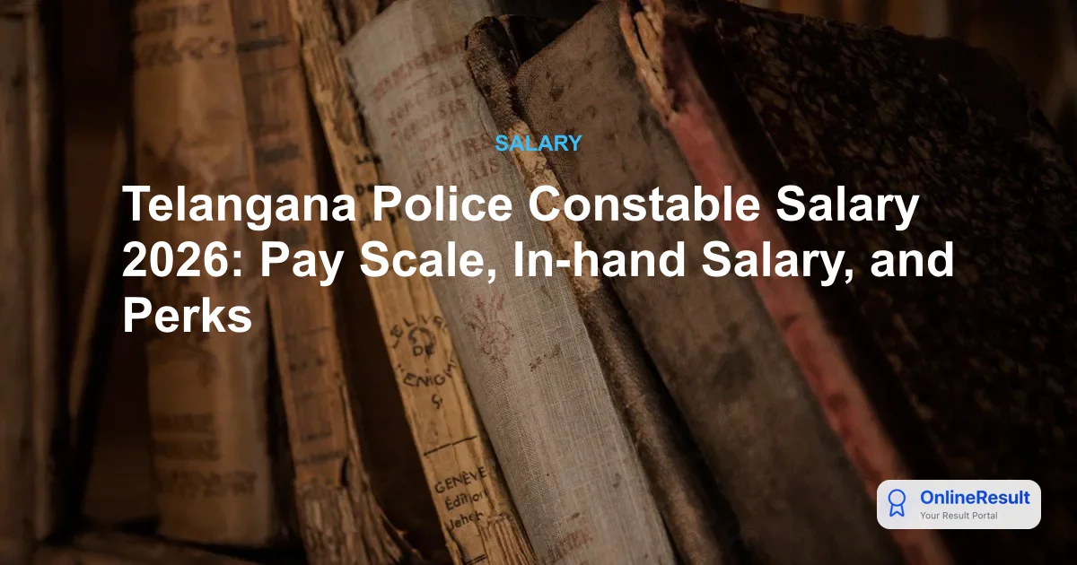 Telangana Police Constable Salary 2026: Pay Scale, In-hand Salary, and Perks