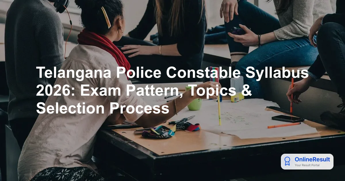 Telangana Police Constable Syllabus 2026: Exam Pattern, Topics & Selection Process