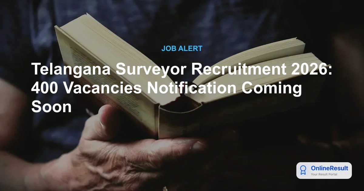 Telangana Surveyor Recruitment 2026: 400 Vacancies Notification Coming Soon