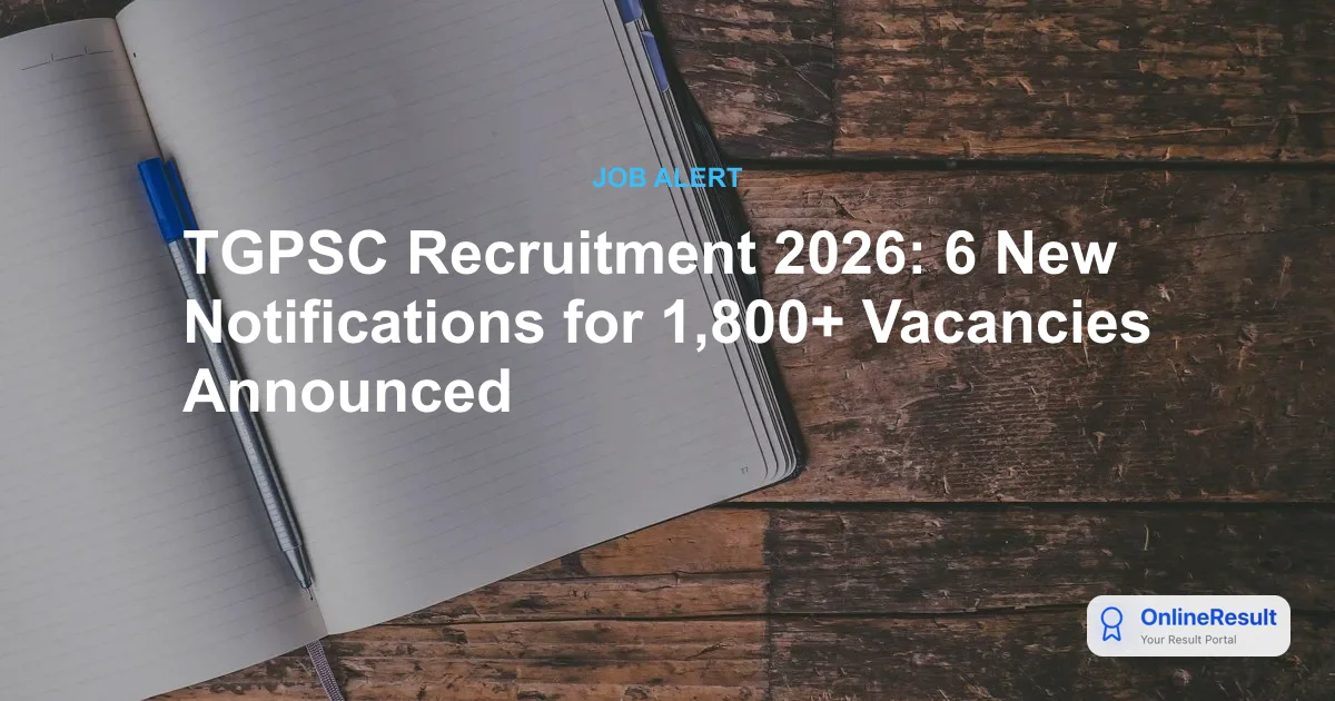 TGPSC Recruitment 2026: 6 New Notifications for 1,800+ Vacancies Announced