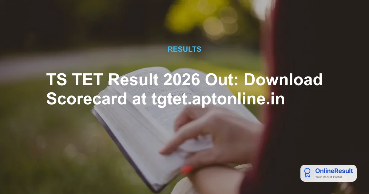 TS TET Result 2026 Out: Download Scorecard at tgtet.aptonline.in