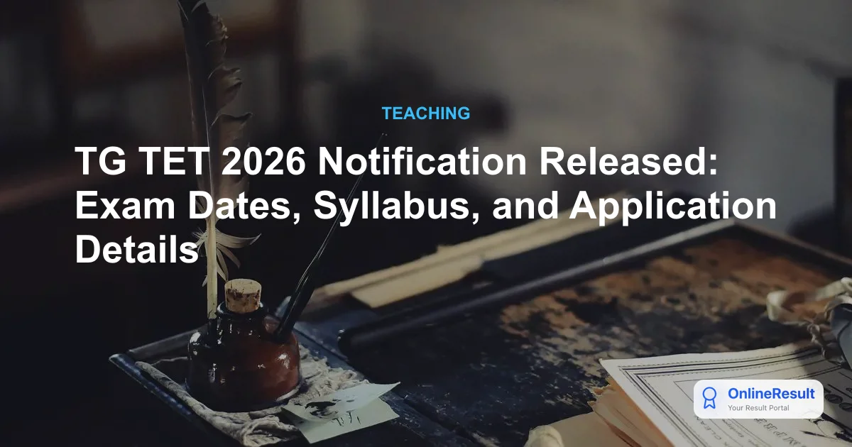 TG TET 2026 Notification Released: Exam Dates, Syllabus, and Application Details