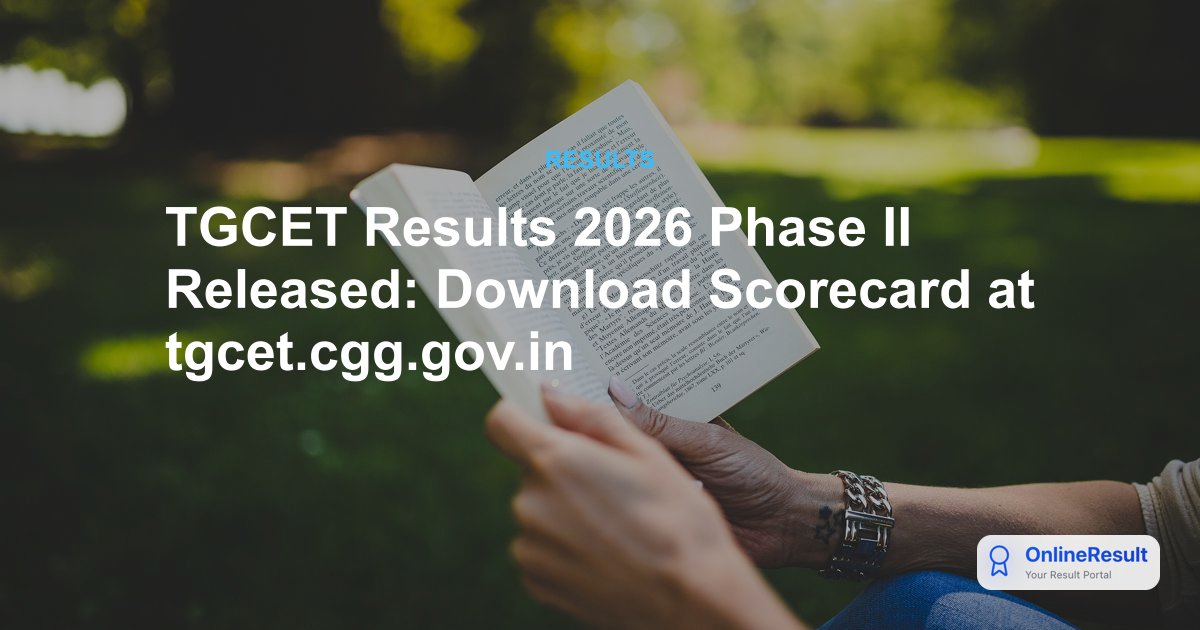 TGCET Results 2026 Phase II Released: Download Scorecard at tgcet.cgg.gov.in