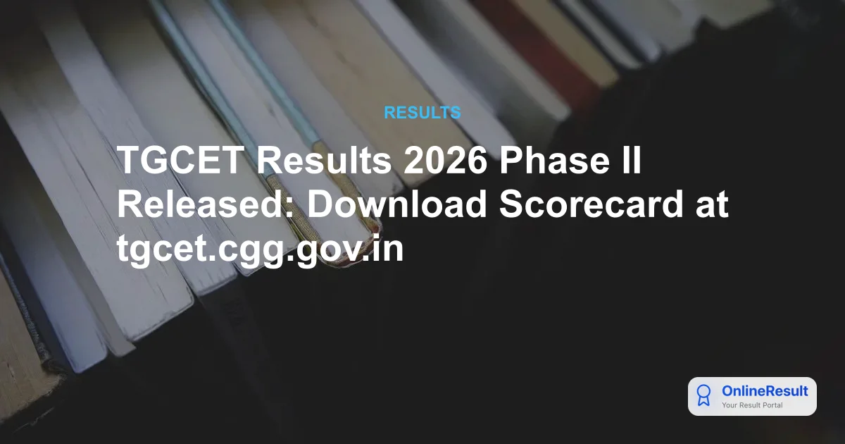TGCET Results 2026 Phase II Released: Download Scorecard at tgcet.cgg.gov.in