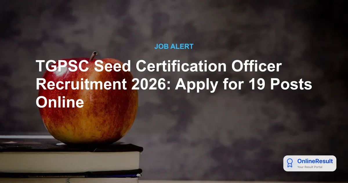 TGPSC Seed Certification Officer Recruitment 2026: Apply for 19 Posts Online
