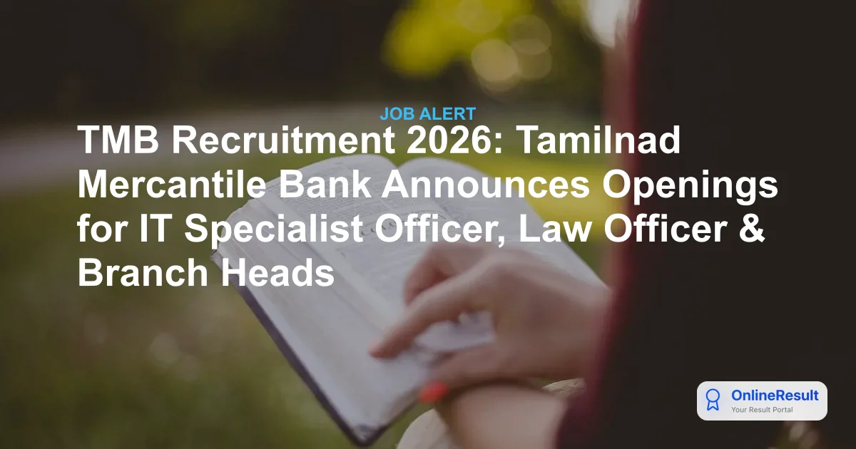 TMB Recruitment 2026: Tamilnad Mercantile Bank Announces Openings for IT Specialist Officer, Law Officer & Branch Heads