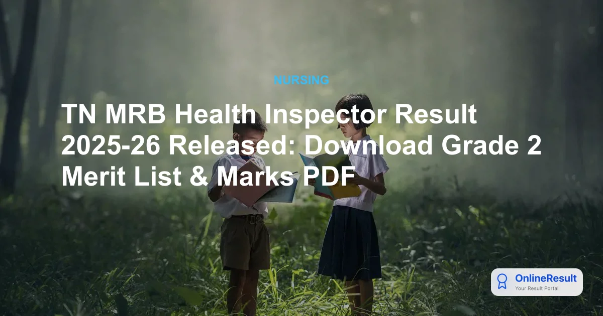 TN MRB Health Inspector Result 2025-26 Released: Download Grade 2 Merit List & Marks PDF