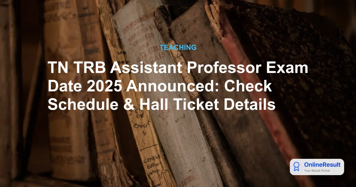 TN TRB Assistant Professor Exam Date 2025 Announced: Check Schedule & Hall Ticket Details