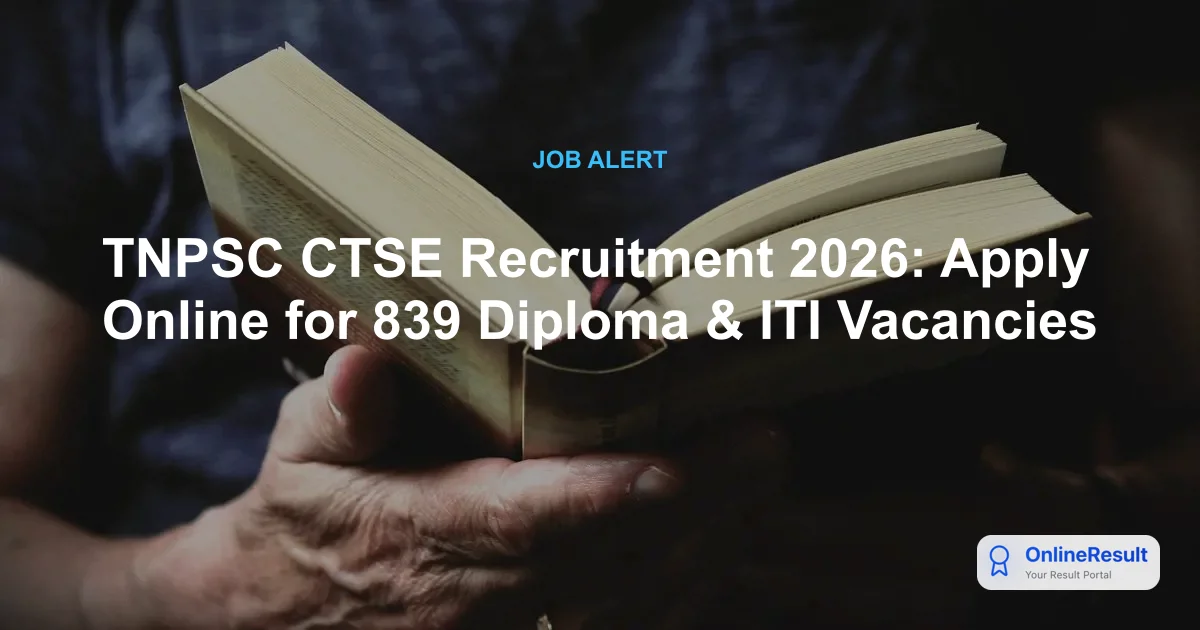 TNPSC CTSE Recruitment 2026: Apply Online for 839 Diploma & ITI Vacancies