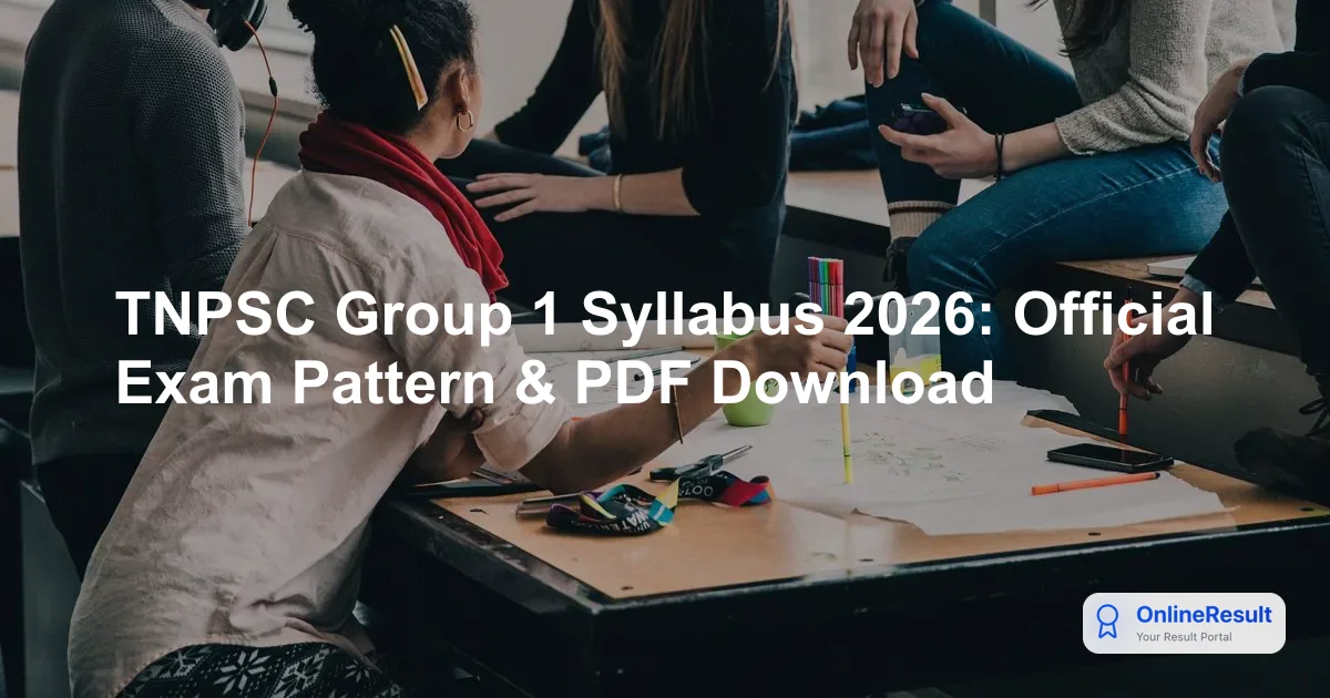 TNPSC Group 1 Syllabus 2026: Official Exam Pattern & PDF Download