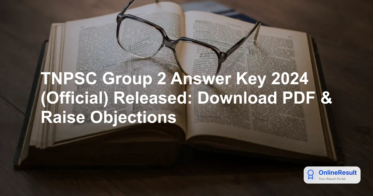TNPSC Group 2 Answer Key 2024 (Official) Released: Download PDF & Raise Objections