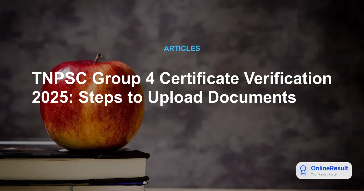 TNPSC Group 4 Certificate Verification 2025: Steps to Upload Documents