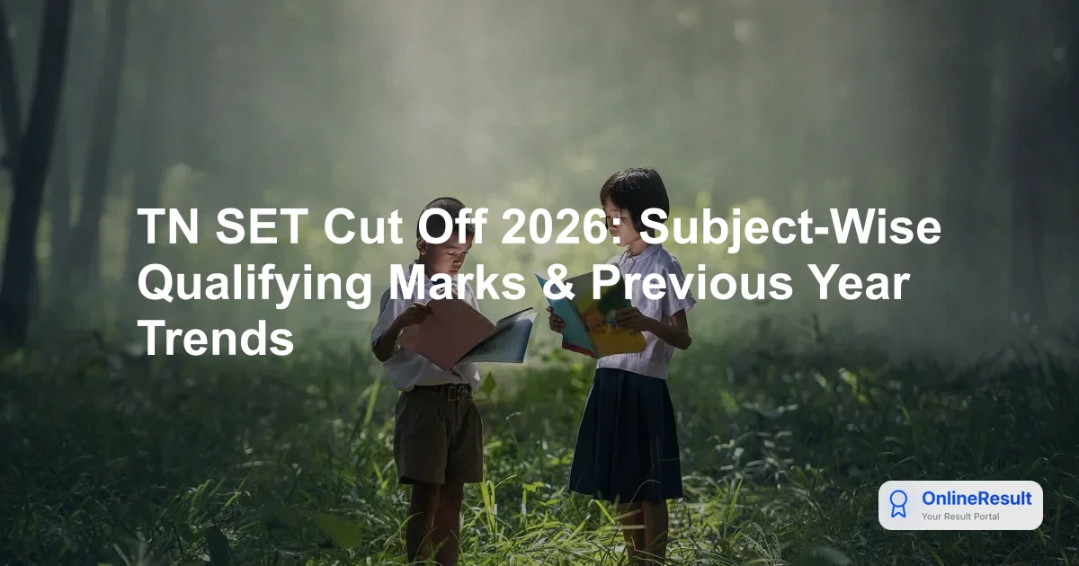 TN SET Cut Off 2026: Subject-Wise Qualifying Marks & Previous Year Trends