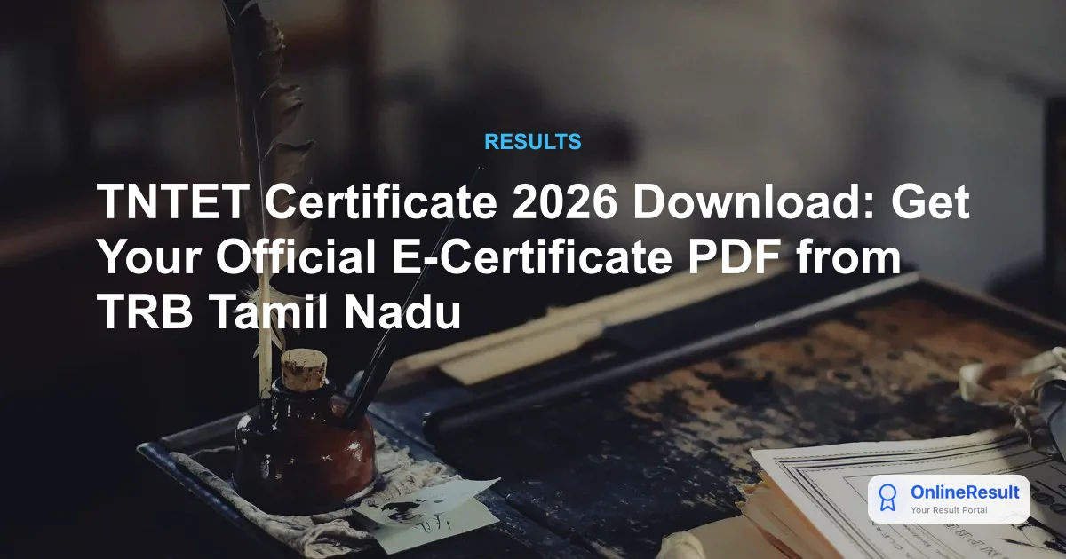 TNTET Certificate 2026 Download: Get Your Official E-Certificate PDF from TRB Tamil Nadu