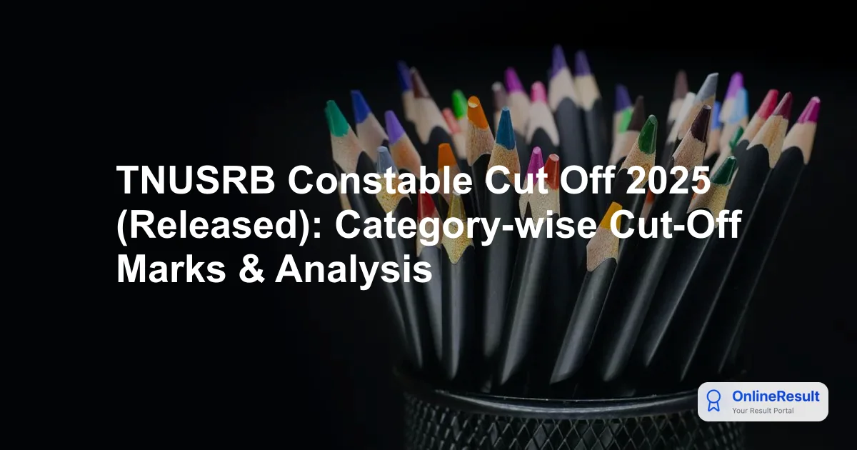 TNUSRB Constable Cut Off 2025 (Released): Category-wise Cut-Off Marks & Analysis