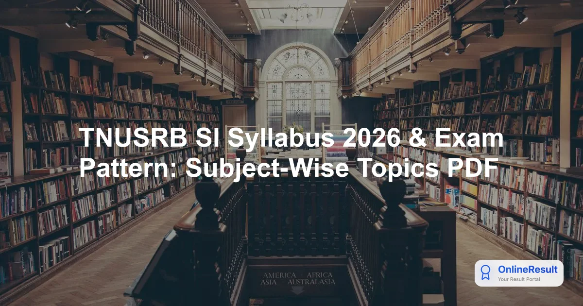 TNUSRB SI Syllabus 2026 & Exam Pattern: Subject-Wise Topics PDF