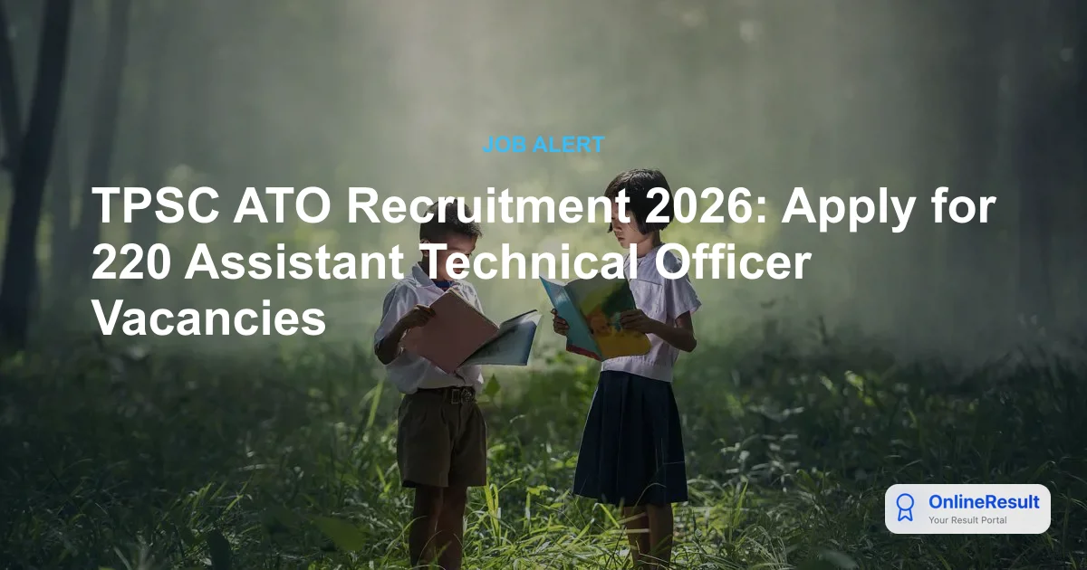 TPSC ATO Recruitment 2026: Apply for 220 Assistant Technical Officer Vacancies
