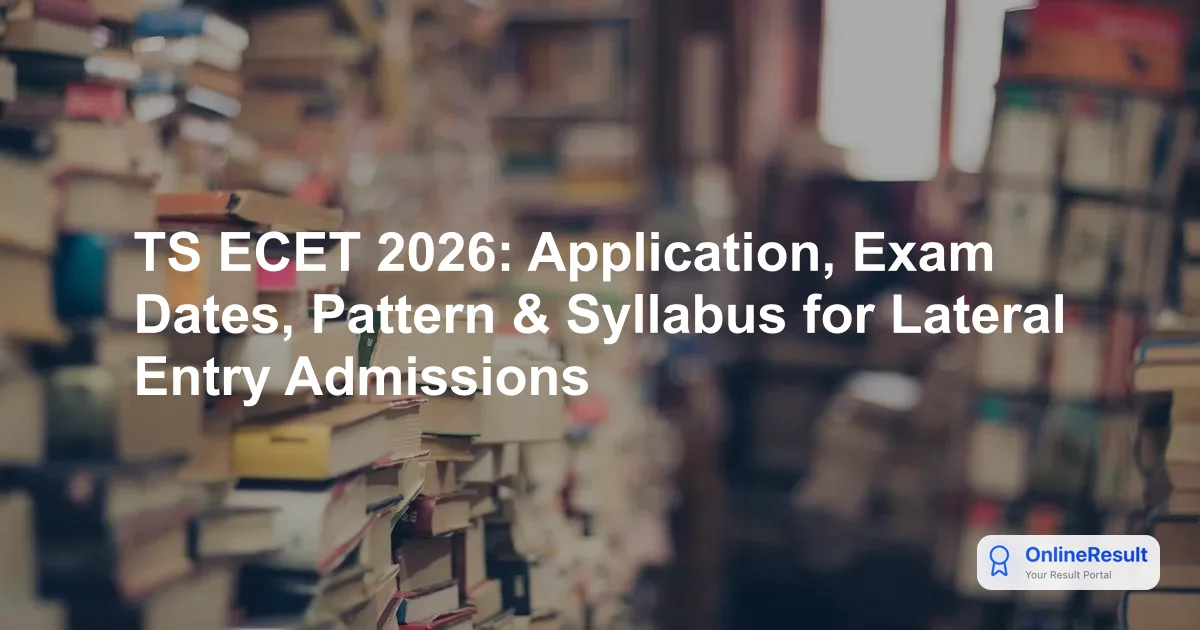 TS ECET 2026: Application, Exam Dates, Pattern & Syllabus for Lateral Entry Admissions