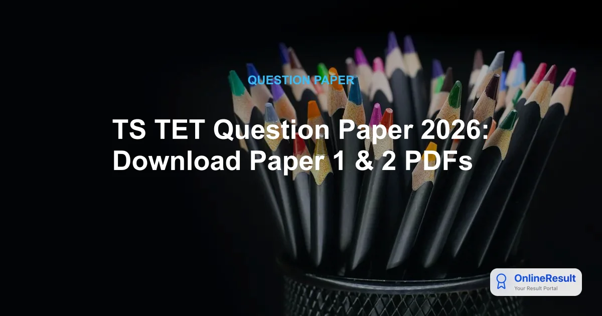 TS TET Question Paper 2026: Download Paper 1 & 2 PDFs