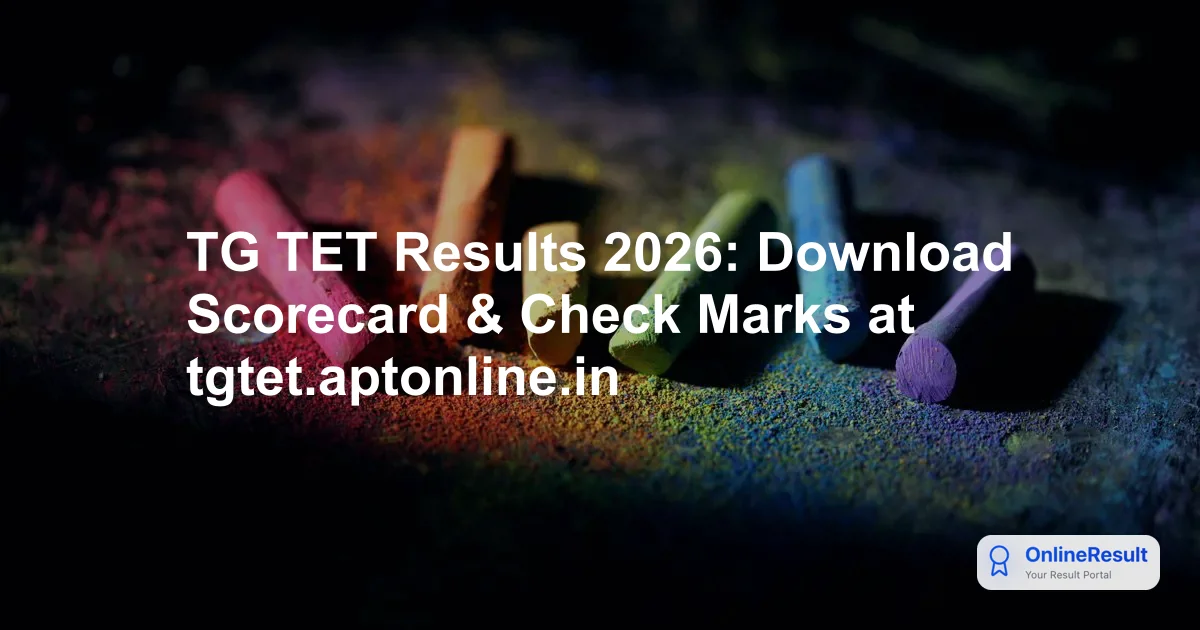 TG TET Results 2026: Download Scorecard & Check Marks at tgtet.aptonline.in