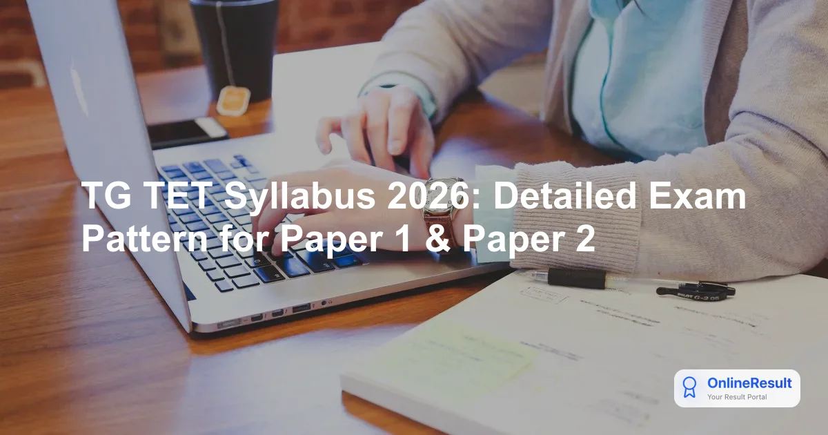 TG TET Syllabus 2026: Detailed Exam Pattern for Paper 1 & Paper 2