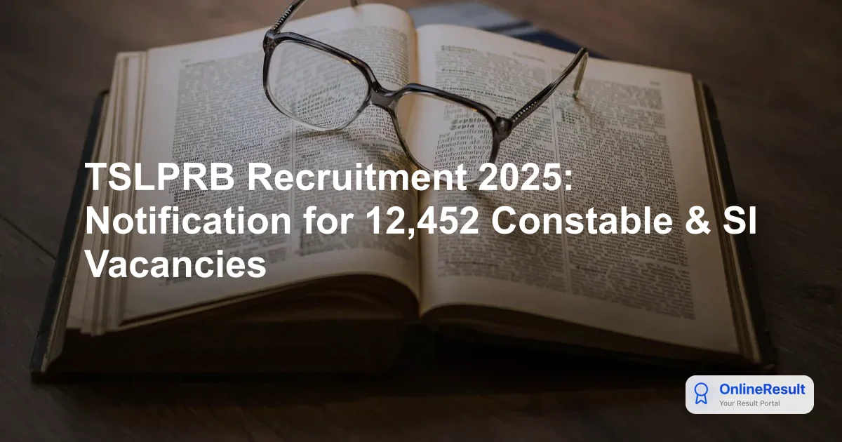 TSLPRB Recruitment 2025: Notification for 12,452 Constable & SI Vacancies