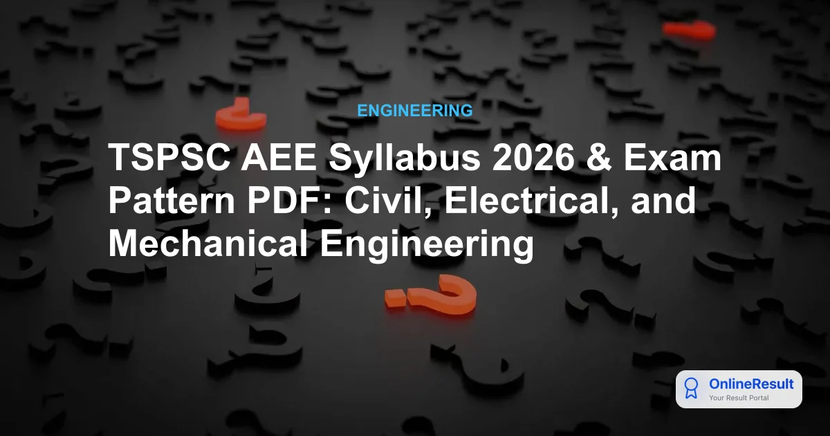 TSPSC AEE Syllabus 2026 & Exam Pattern PDF: Civil, Electrical, and Mechanical Engineering