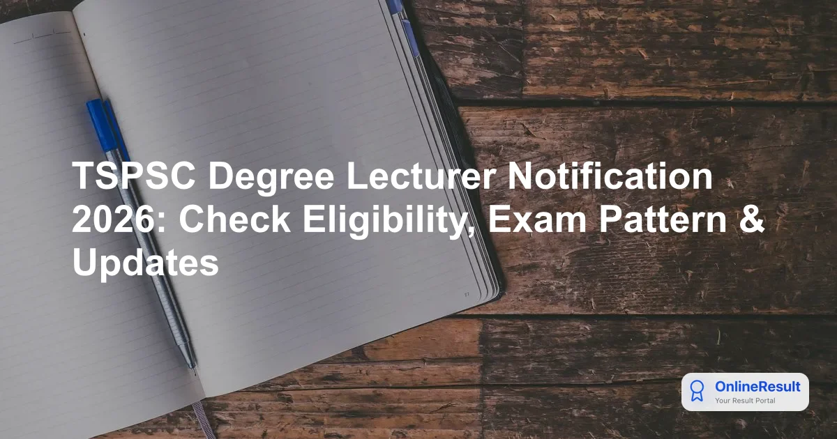 TSPSC Degree Lecturer Notification 2026: Check Eligibility, Exam Pattern & Updates
