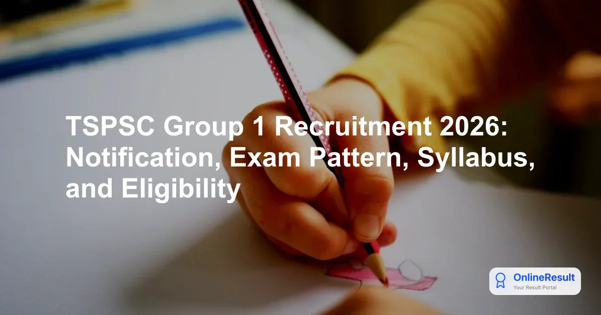 TSPSC Group 1 Recruitment 2026: Notification, Exam Pattern, Syllabus, and Eligibility