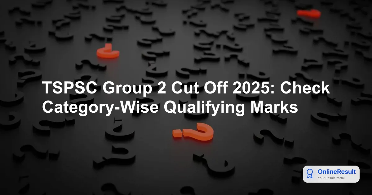 TSPSC Group 2 Cut Off 2025: Check Category-Wise Qualifying Marks