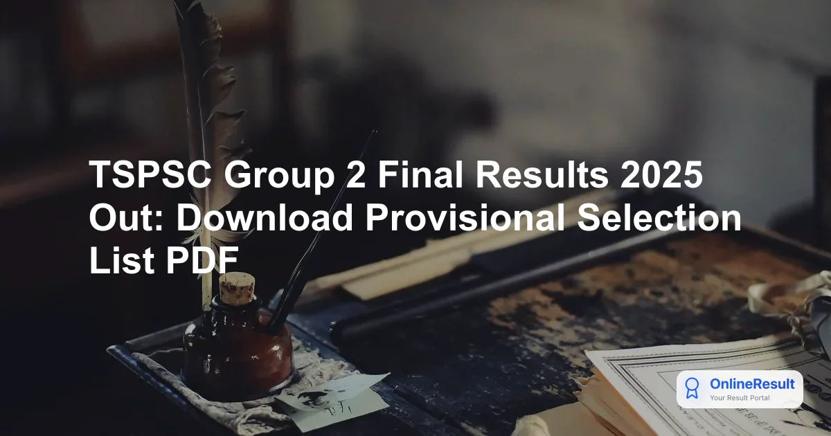 TSPSC Group 2 Final Results 2025 Out: Download Provisional Selection List PDF