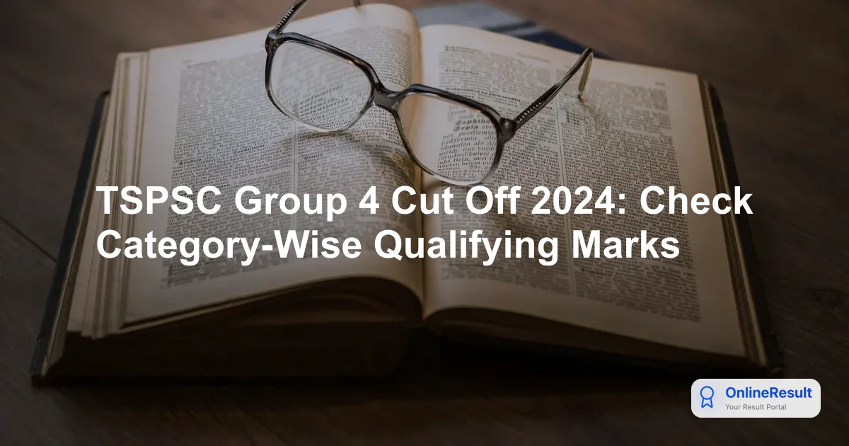 TSPSC Group 4 Cut Off 2024: Check Category-Wise Qualifying Marks