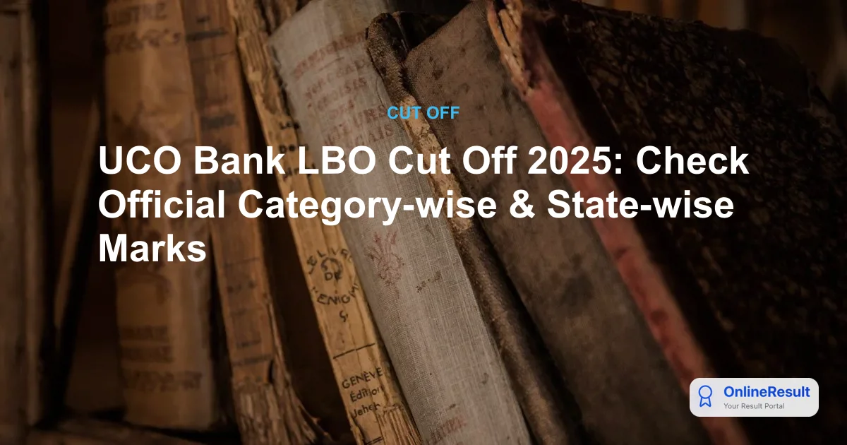 UCO Bank LBO Cut Off 2025: Check Official Category-wise & State-wise Marks