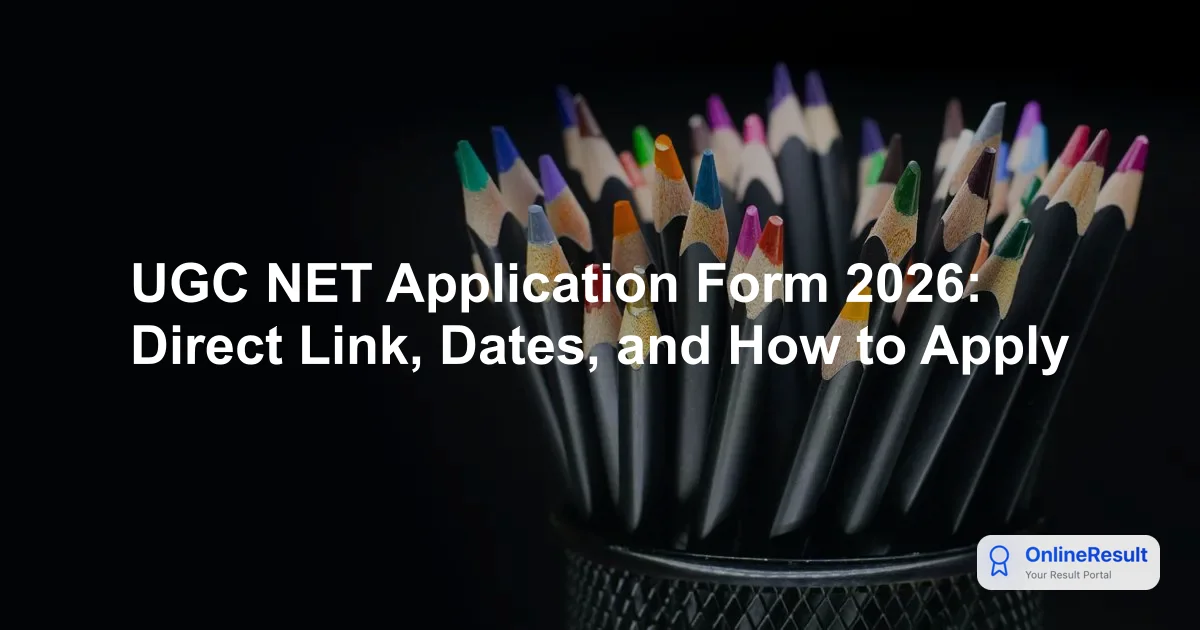 UGC NET June 2026 Online Application Open: Dates, Fees, & Process